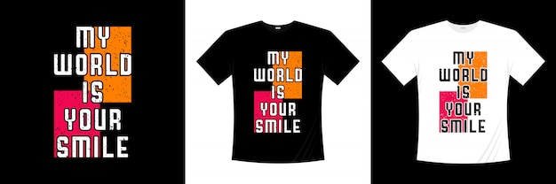 Diseño de camiseta de tipografía my world is your smile