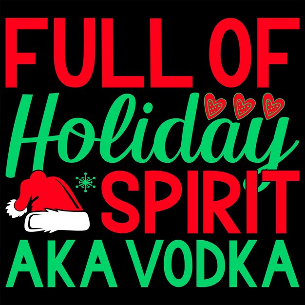 Diseño de camiseta de tipografía navideña Lleno de espíritu navideño, también conocido como vodka Ten una feliz Navidad pequeña