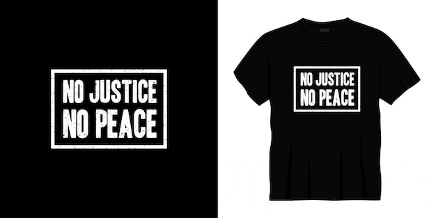 Diseño de camiseta de tipografía no justice no peace