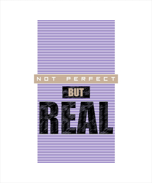 diseño de camiseta de tipografía no perfecta pero real