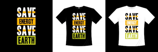 diseño de camiseta tipografía save energy save earth