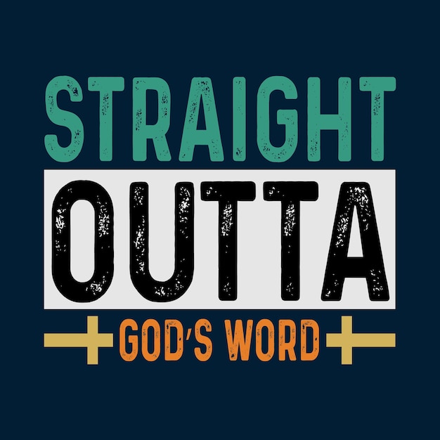 Diseño de camiseta de tipografía straight outta god's word