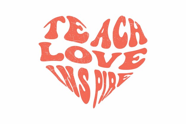 Diseño de camiseta de tipografía Teach Love Inspire