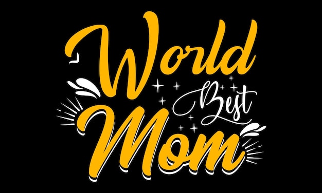 Diseño de camiseta de tipografía World Best Mom.