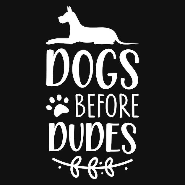 Diseño de camiseta tipográfica Dogs before dudes.