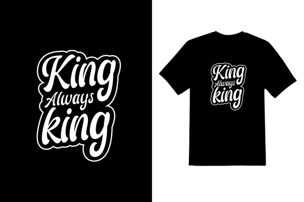 Diseño de camiseta tipográfica King Always King