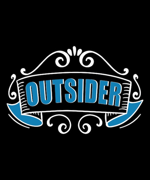 Diseño de camiseta vectorial de plantilla de impresión de tipografía de cotización gratuita de outsider