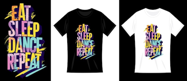 Diseño de camiseta vectorial de tipografía colorida y vibrante Eat Sleep Dance Repetir