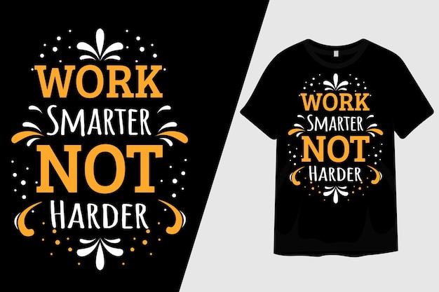 Diseño de camiseta work smarter not harder