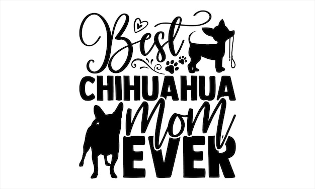 Diseño de camisetas de Chihuahua Ilustración de letras a mano para su diseño Caligrafía moderna Tipografía