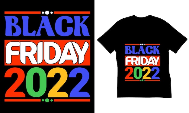 Diseño de camisetas con citas de Black Friday 2022. El mejor diseño de camiseta Black Friday Quots.