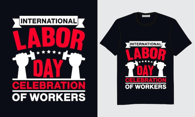 Diseño de camisetas del Día del Trabajo, Diseño de camisetas del Día del Trabajo Feliz, Diseño de camisetas del Día Internacional del Trabajo.