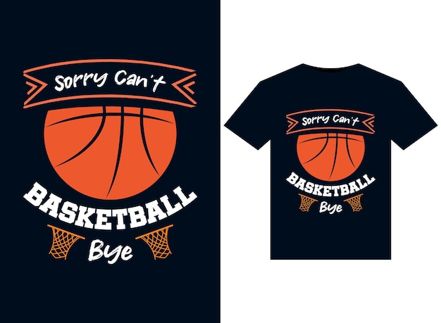 Diseño de camisetas sorry can't basketball bye