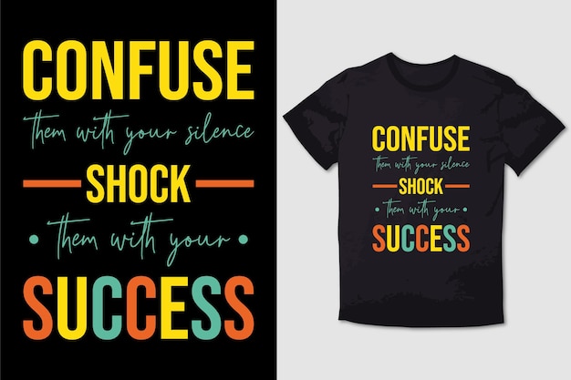 DISEÑO DE CAMISETAS DE TIPOGRAFÍA Confundirlos con tu silencio, sorprenderlos con tu éxito.