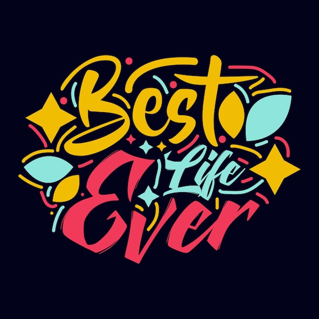 Diseño de cita motivacional de tipografía best life ever