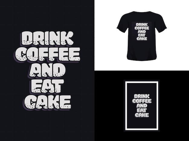 Diseño de cita de tipografía de camiseta beber café y comer pastel para imprimir Plantilla de póster Vector Premium