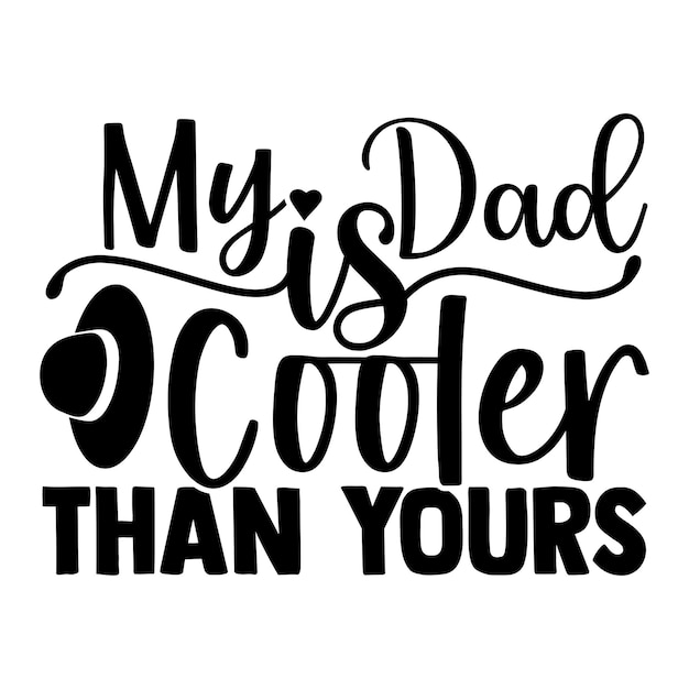 Diseño de cita de tipografía My Dad is Cooler Than Yours para camiseta