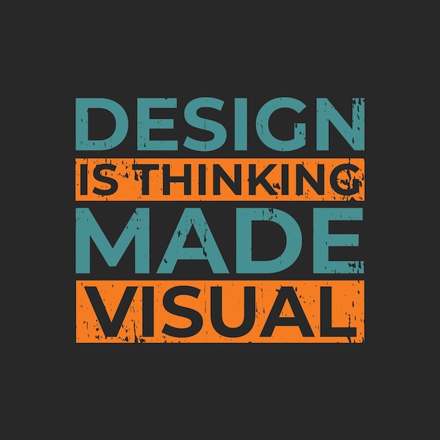 El diseño es un pensamiento hecho con una camiseta gráfica visual impresa Vector premium listo