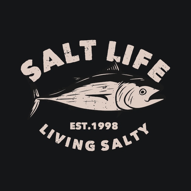 Diseño de logotipo salt life living salado est 1998 con atún ilustración vintage