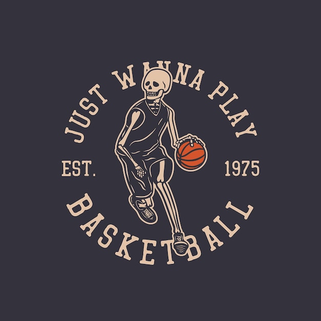 Diseño de logotipo solo quiero jugar baloncesto est 1975 con esqueleto jugando baloncesto ilustración vintage