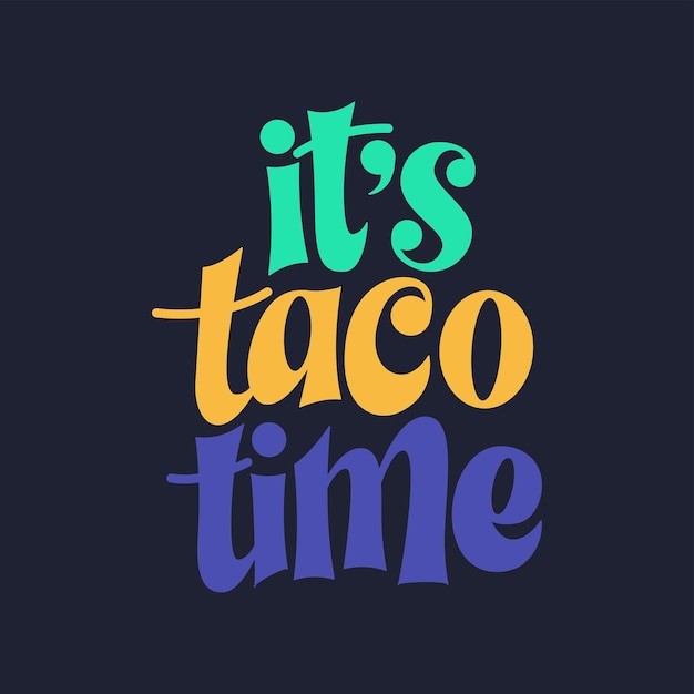 Vector diseño de tipografía de frase de taco cita divertida letras dibujadas a mano pegatinas de eventos de camiones de comida vector