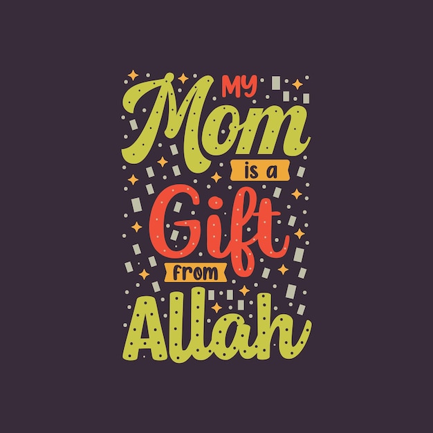 Diseño de tipografía islámica mi mamá es un regalo de allah