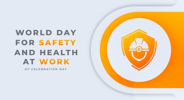 Diseño de vectores de celebración del Día Mundial para la Seguridad y la Salud en el Trabajo para anuncios publicitarios de afiches de fondo