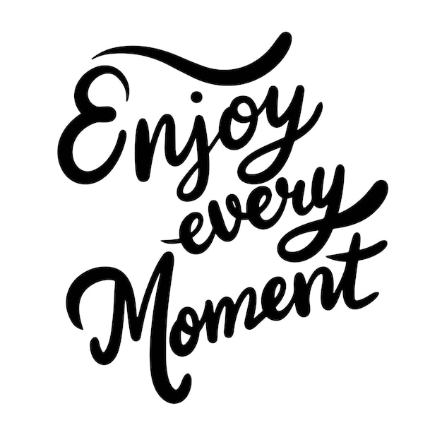 Disfruta de cada momento pancarta de texto mínima inscripción de escritura a mano disfruta de todos los momentos color negro