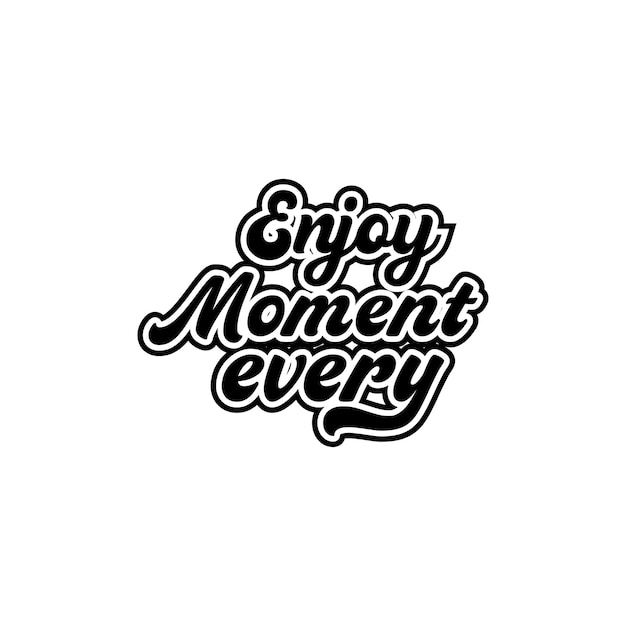 Disfruta de cada momento la tipografía motivacional las citas positivas el diseño vectorial