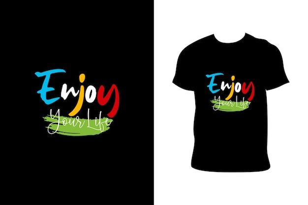 Disfrute de su diseño de camiseta de eslogan de tipografía de vida para imprimir diseño gráfico de camiseta