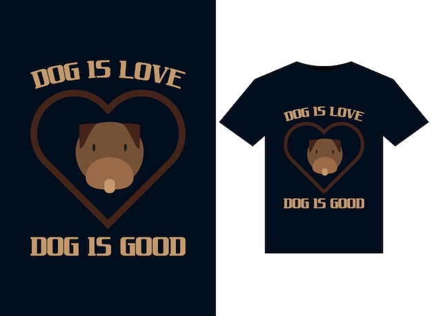 Vector dog is love dog is good ilustraciones para el diseño de camisetas listas para imprimir