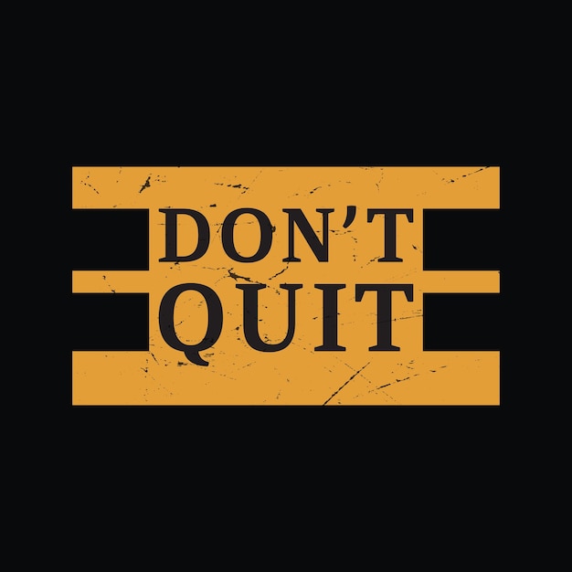 Don't quit camiseta tipografía camiseta gráfica lista para imprimir vector premium