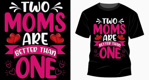 Dos mamás son mejores que un diseño de camiseta del día de la madre