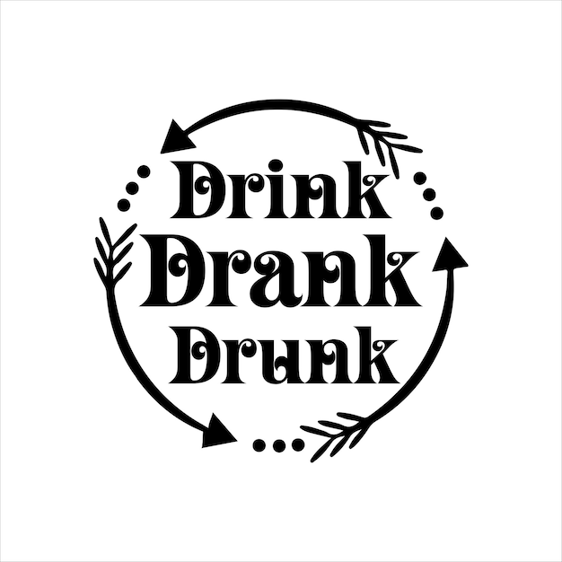 drink_drank_drunk Tipografía Diseño de camiseta Vector listo para imprimir