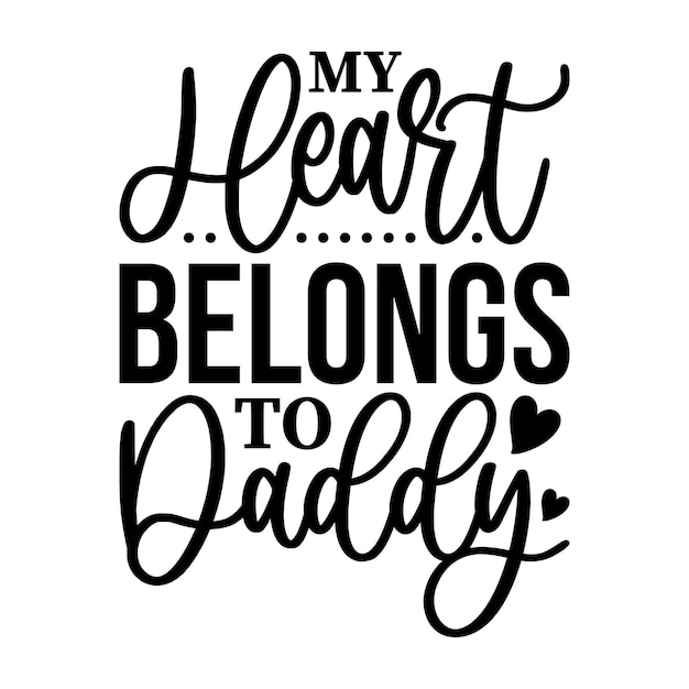 Dulce Negro y Blanco Mi corazón pertenece a Papá Diseño Gráfico