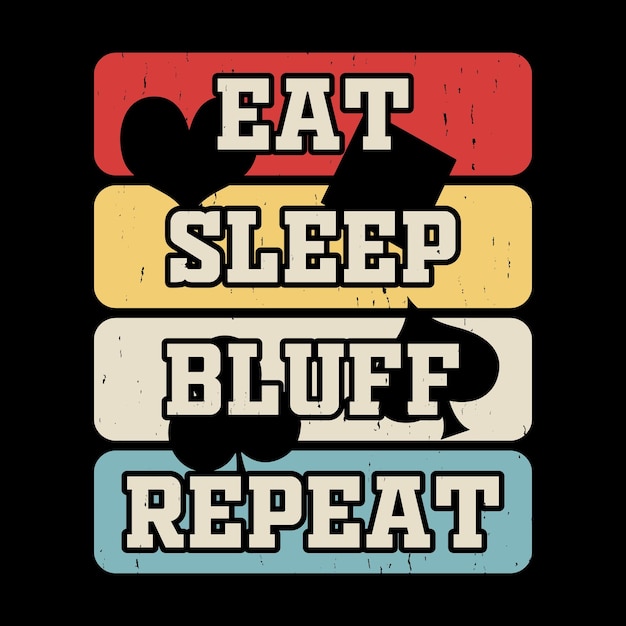 Eat Sleep Bluff Repeat Jugador de cartas de póquer divertido Diseño de camiseta de póquer retro vintage del casino