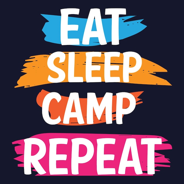 Eat sleep camp repetir. Plantilla de diseño de camiseta de camping.