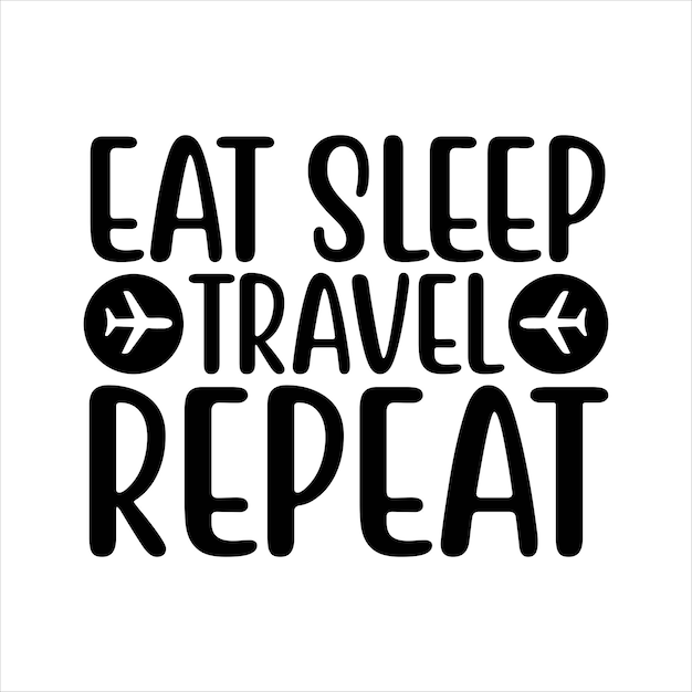 eat_sleep_travel_repeat Tipografía Diseño de camiseta