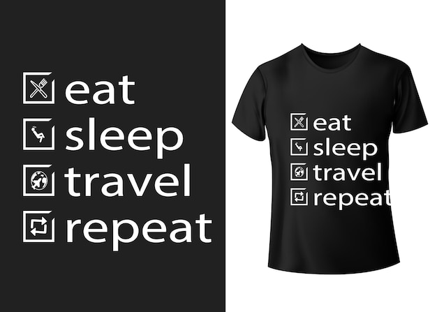 Eat sleep travel repetir camiseta tipografía citas vector