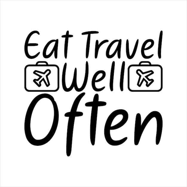 eat_travel_weell_often Tipografía Diseño de camiseta