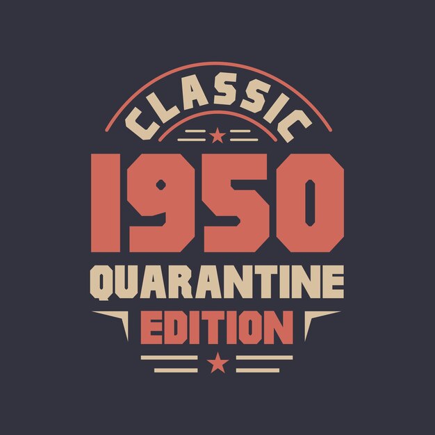Edición de cuarentena clásica de 1950. Cumpleaños retro de la vendimia de 1950