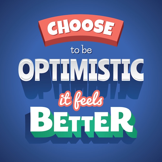Elige ser optimista, se siente mejor. Cartel tipográfico.