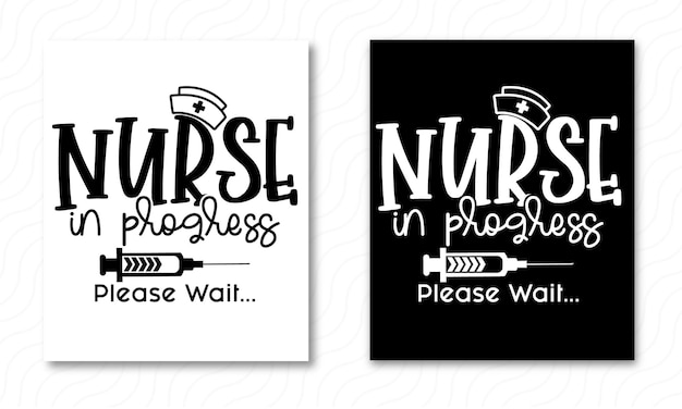 Enfermera en progreso por favor espere Enfermera svg para tipografía Diseño de camiseta