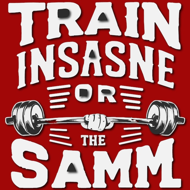 Entrenar loco o seguir siendo la misma camiseta de gimnasio_diseño vector tipografía