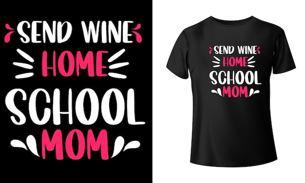 Enviar vino a casa escuela mamá diseño de camiseta