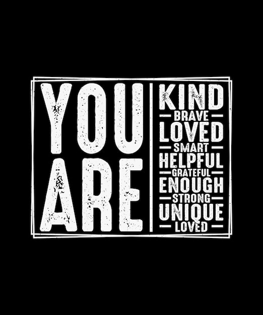 Eres amable, amado, valiente, inteligente, servicial, lo suficientemente agradecido, fuerte, amable, diseño de camiseta, día de la amabilidad.