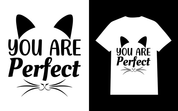 Eres un diseño de camiseta de gato perfecto
