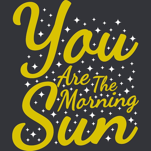 Eres el diseño de cita de tipografía de motivación de morning sun