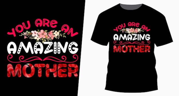 Eres una madre increíble Diseño de camiseta de tipografía del día de la madre