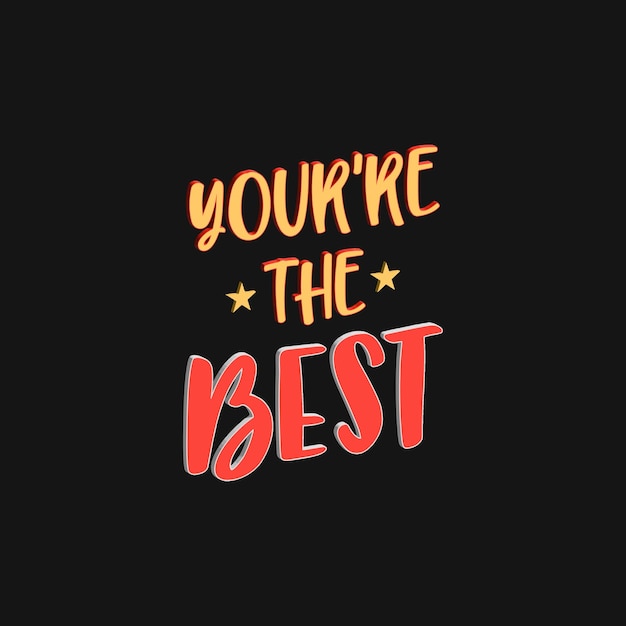 Eres el mejor diseño de camiseta de vector creativo de ropa de fuente motivacional
